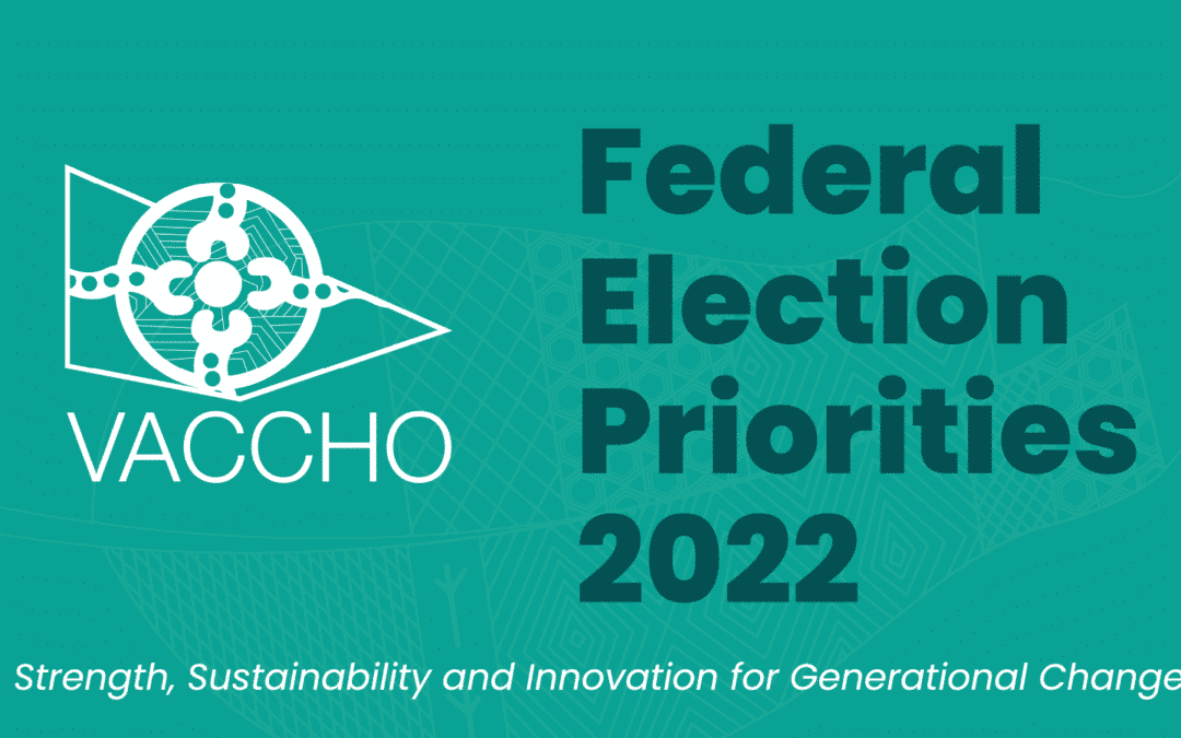 VACCHO’s 2022 Federal Election Priorities